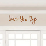 Love You Bye Wooden Sign